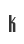 k