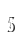 5