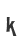 k