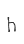 h