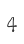 4