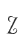 Z