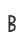 B
