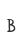 B
