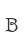 B