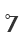 7