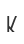 k