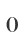 0