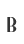 B