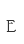E