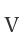 V