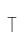 T