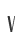 V
