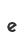 e