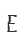 E