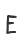 E