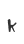 k