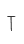 T