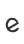 e