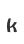 k