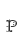 P