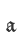 a