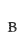 B