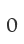 0