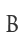 B