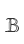 B