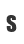 s