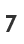 7