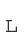 L