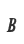 B