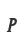 P