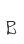 B