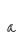 a
