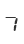 7