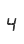 4