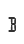 B