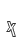 X