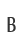 B