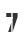 7