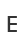 E