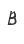 B