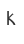 K