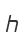 h