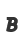 B