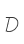 D
