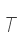 T